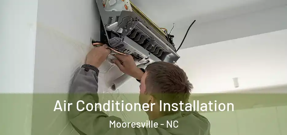 Air Conditioner Installation Mooresville - NC