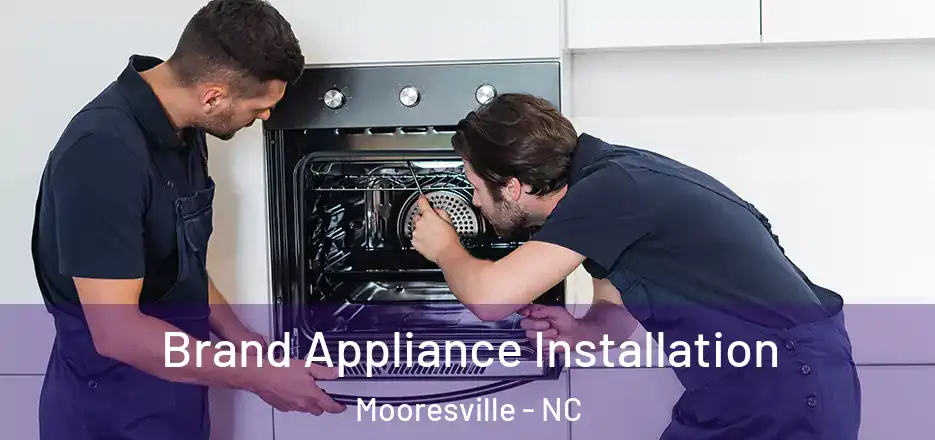 Brand Appliance Installation Mooresville - NC