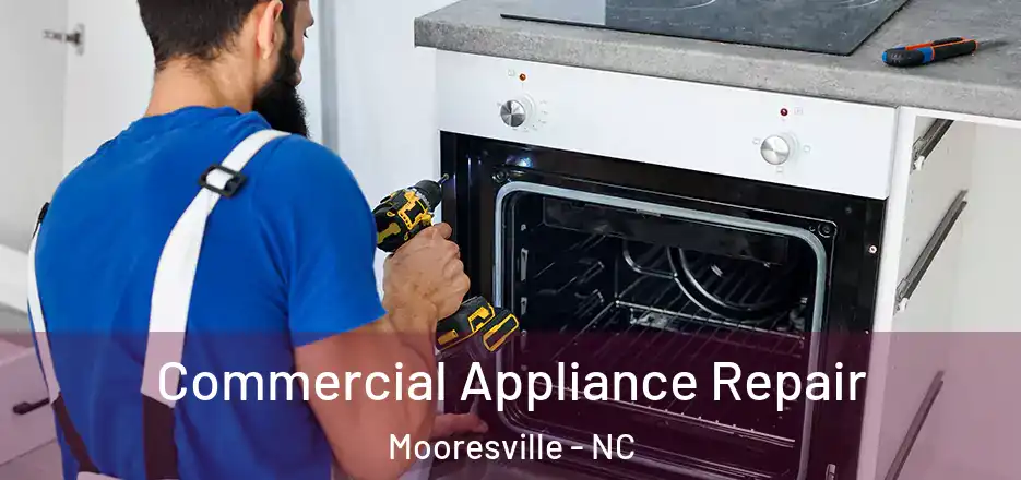 Commercial Appliance Repair Mooresville - NC