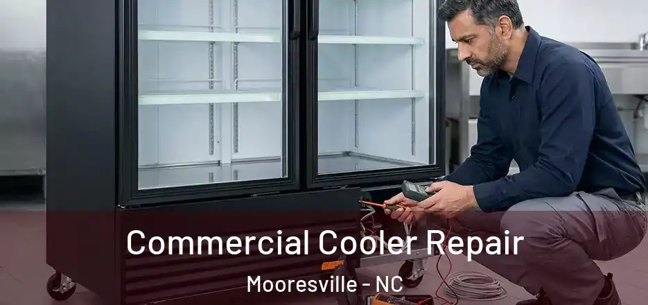 Commercial Cooler Repair Mooresville - NC