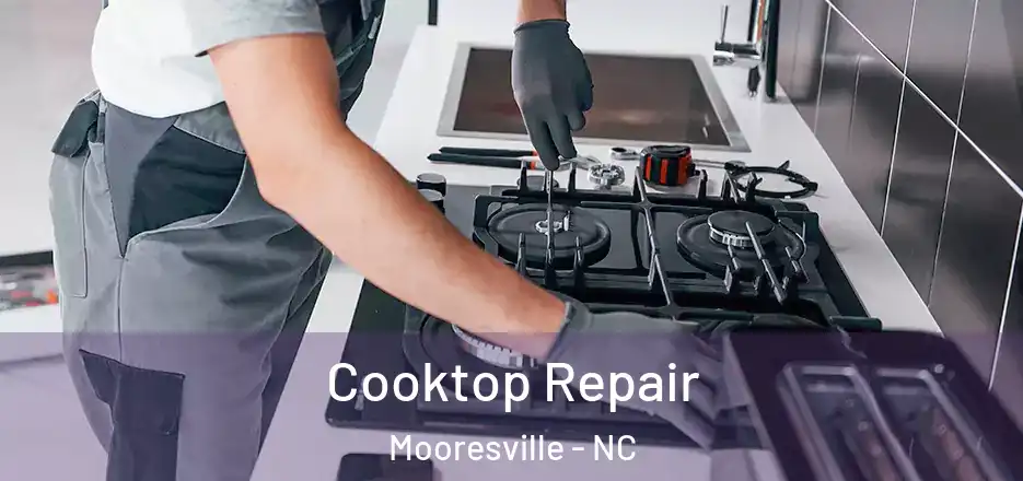 Cooktop Repair Mooresville - NC