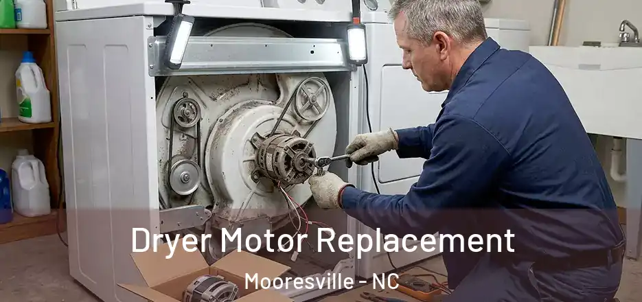  Dryer Motor Replacement Mooresville - NC