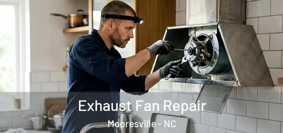Exhaust Fan Repair Mooresville - NC