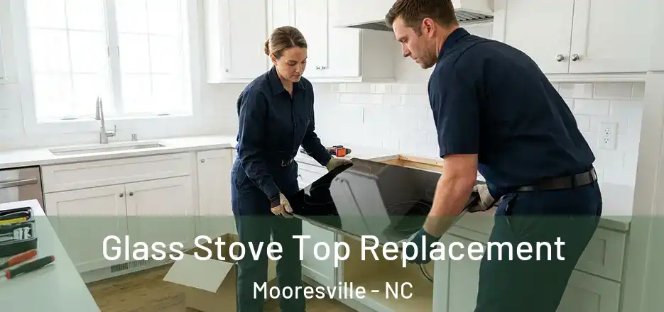 Glass Stove Top Replacement Mooresville - NC