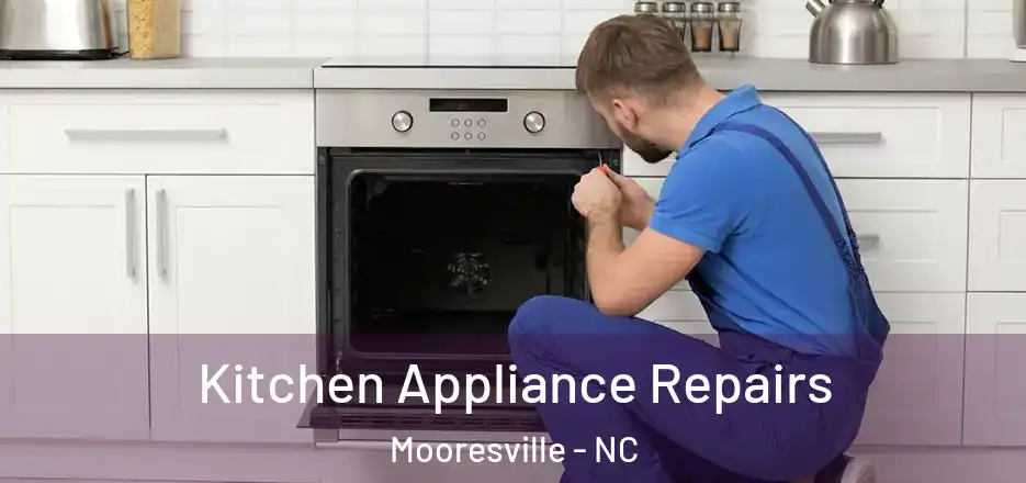 Kitchen Appliance Repairs Mooresville - NC