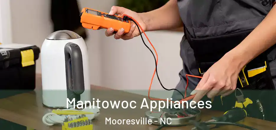 Manitowoc Appliances Mooresville - NC