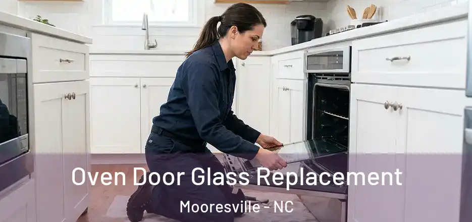 Oven Door Glass Replacement Mooresville - NC