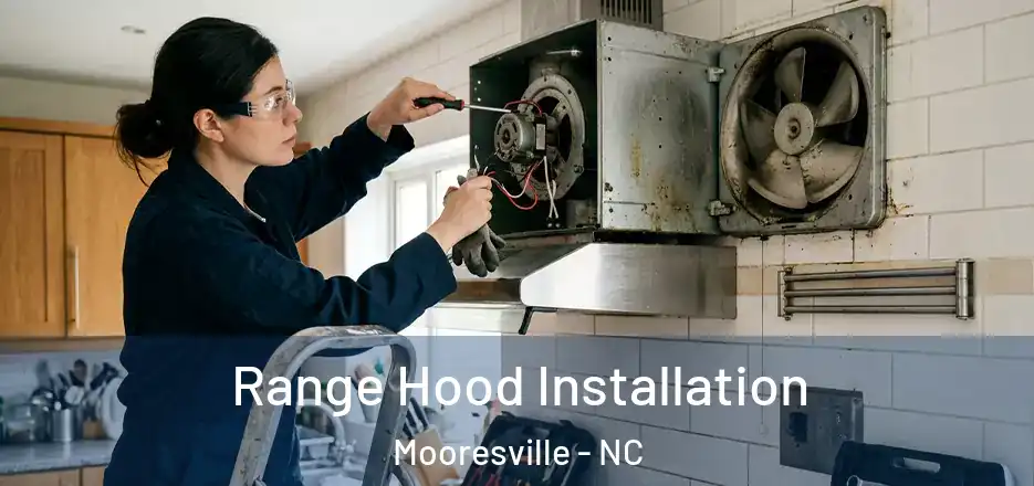  Range Hood Installation Mooresville - NC