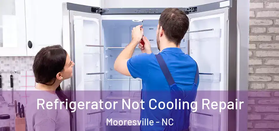 Refrigerator Not Cooling Repair Mooresville - NC