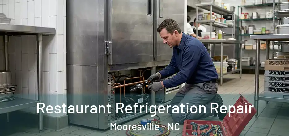 Restaurant Refrigeration Repair Mooresville - NC
