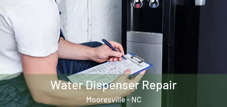 Water Dispenser Repair Mooresville - NC