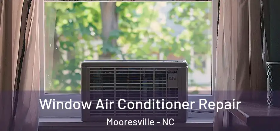 Window Air Conditioner Repair Mooresville - NC